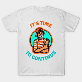Time to continue T-Shirt